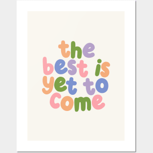 The Best is Yet To Come by The Motivated Type in Orange Green Purple and Pink Posters and Art